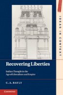 C. A. Bayly - Recovering Liberties: Indian Thought in the Age of Liberalism and Empire - 9781107601475 - V9781107601475