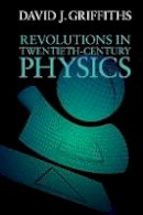 David J. Griffiths - Revolutions in Twentieth-Century Physics - 9781107602175 - V9781107602175