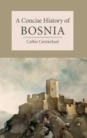 Cathie Carmichael - A Concise History of Bosnia - 9781107602182 - V9781107602182