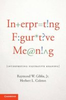Jr Raymond W. Gibbs - Interpreting Figurative Meaning - 9781107607279 - V9781107607279