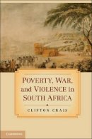 Clifton Crais - Poverty, War, and Violence in South Africa - 9781107607958 - V9781107607958
