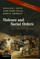 Douglass C. North - Violence and Social Orders: A Conceptual Framework for Interpreting Recorded Human History - 9781107646995 - V9781107646995