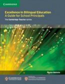 Timothy Chadwick - Excellence in Bilingual Education: A Guide for School Principals (Cambridge International Examinations) - 9781107681477 - V9781107681477