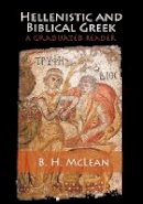 B. H. Mclean - Hellenistic and Biblical Greek: A Graduated Reader - 9781107686281 - V9781107686281