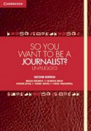 Bruce Grundy - So You Want To Be A Journalist? - 9781107692824 - V9781107692824