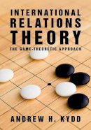 Andrew H. Kydd - International Relations Theory: The Game-Theoretic Approach - 9781107694231 - V9781107694231