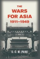 S. C. M. Paine - The Wars for Asia, 1911-1949 - 9781107697478 - V9781107697478