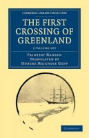 Fridtjof Nansen - The First Crossing of Greenland 2 Volume Set - 9781108031110 - V9781108031110