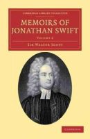 Walter Scott - Memoirs of Jonathan Swift, D.D., Dean of St Patrick´s, Dublin - 9781108034197 - KMR0005956