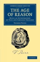 Thomas Paine - The Age of Reason: Being an Investigation of True and Fabulous Theology - 9781108045476 - V9781108045476