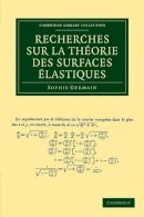 Sophie Germain - Recherches sur la théorie des surfaces élastiques - 9781108050371 - V9781108050371