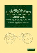 George Shoobridge Carr - A Synopsis of Elementary Results in Pure and Applied Mathematics: Volume 2: Containing Propositions, Formulae, and Methods of Analysis, with Abridged Demonstrations - 9781108050685 - V9781108050685