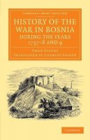 Omer Ofendi - History of the War in Bosnia during the Years 1737–8 and 9 - 9781108055086 - V9781108055086