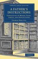 Thomas Percival - A Father´s Instructions: Consisting of Moral Tales, Fables, and Reflections - 9781108077590 - V9781108077590