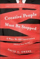 David A Owens - Creative People Must Be Stopped: 6 Ways We Kill Innovation (Without Even Trying) - 9781118002902 - V9781118002902
