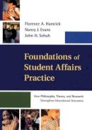 Florence A. Hamrick - Foundations of Student Affairs Practice: How Philosophy, Theory, and Research Strengthen Educational Outcomes - 9781118009246 - V9781118009246