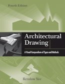 Rendow Yee - Architectural Drawing: A Visual Compendium of Types and Methods - 9781118012871 - V9781118012871