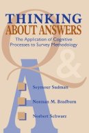 Seymour Sudman - Thinking About Answers: The Application of Cognitive Processes to Survey Methodology - 9781118016091 - V9781118016091