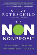 Steve Rothschild - The Non Nonprofit: For-Profit Thinking for Nonprofit Success - 9781118021811 - V9781118021811