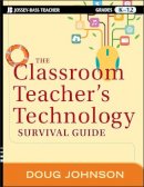Doug Johnson - The Classroom Teacher´s Technology Survival Guide - 9781118024553 - V9781118024553