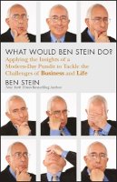Ben Stein - What Would Ben Stein Do?: Applying the Wisdom of a Modern-Day Prophet to Tackle the Challenges of Work and Life - 9781118038178 - V9781118038178