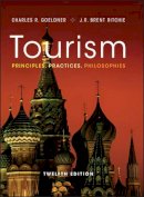 Charles R. Goeldner - Tourism: Principles, Practices, Philosophies - 9781118071779 - V9781118071779