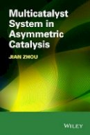 Jian Zhou - Multicatalyst System in Asymmetric Catalysis - 9781118071861 - V9781118071861