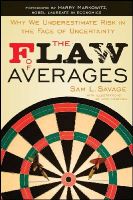 Sam L. Savage - The Flaw of Averages: Why We Underestimate Risk in the Face of Uncertainty - 9781118073759 - V9781118073759