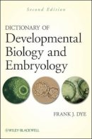 Frank J. Dye - Dictionary of Developmental Biology and Embryology - 9781118076514 - V9781118076514