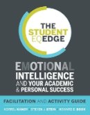Korrel Kanoy - The Student EQ Edge: Emotional Intelligence and Your Academic and Personal Success: Facilitation and Activity Guide - 9781118094617 - V9781118094617