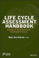 M. Curran - Life Cycle Assessment Handbook: A Guide for Environmentally Sustainable Products - 9781118099728 - V9781118099728