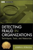 Joseph R. Petrucelli - Detecting Fraud in Organizations: Techniques, Tools, and Resources - 9781118103142 - V9781118103142