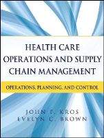John F. Kros - Health Care Operations and Supply Chain Management: Operations, Planning, and Control - 9781118109779 - V9781118109779