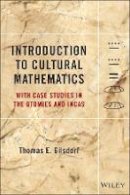 Thomas E. Gilsdorf - Introduction to Cultural Mathematics: With Case Studies in the Otomies and Incas - 9781118115527 - V9781118115527
