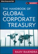 Rajiv Rajendra - The Handbook of Global Corporate Treasury - 9781118122839 - V9781118122839