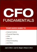 Jae K. Shim - CFO Fundamentals: Your Quick Guide to Internal Controls, Financial Reporting, IFRS, Web 2.0, Cloud Computing, and More - 9781118132494 - V9781118132494