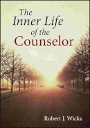 Robert J. Wicks - The Inner Life of the Counselor - 9781118193747 - V9781118193747