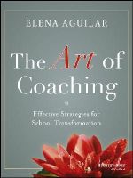Elena Aguilar - The Art of Coaching: Effective Strategies for School Transformation - 9781118206539 - V9781118206539