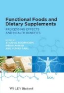 Athapol Noomhorm - Functional Foods and Dietary Supplements: Processing Effects and Health Benefits - 9781118227879 - V9781118227879