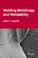 John C. Lippold - Welding Metallurgy and Weldability - 9781118230701 - V9781118230701
