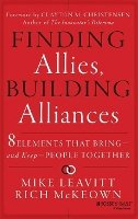 Mike Leavitt - Finding Allies, Building Alliances: 8 Elements that Bring--and Keep--People Together - 9781118247921 - V9781118247921