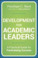 Penelepe C. Hunt - Development for Academic Leaders: A Practical Guide for Fundraising Success - 9781118270172 - V9781118270172