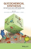 Shang-Cheng Hung (Ed.) - Glycochemical Synthesis - 9781118299845 - V9781118299845