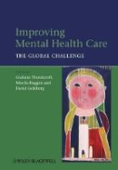 Graham Thornicroft (Ed.) - Improving Mental Health Care - 9781118337974 - V9781118337974