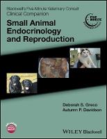 Deborah S. Greco - Blackwell's Five-Minute Veterinary Consult Clinical Companion: Small Animal Endocrinology and Reproduction - 9781118356371 - V9781118356371