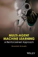 H. M. Schwartz - Multi-Agent Machine Learning: A Reinforcement Approach - 9781118362082 - V9781118362082