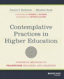 Daniel P. Barbezat - Contemplative Practices in Higher Education: Powerful Methods to Transform Teaching and Learning - 9781118435274 - V9781118435274