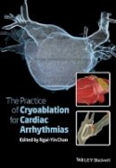 Ngai-Yin Chan (Ed.) - The Practice of Catheter Cryoablation for Cardiac Arrhythmias - 9781118451830 - V9781118451830