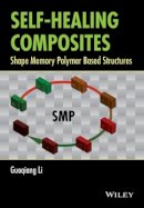 Guoqiang Li - Self-Healing Composites: Shape Memory Polymer Based Structures - 9781118452424 - V9781118452424