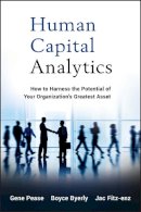 Gene Pease - Human Capital Analytics: How to Harness the Potential of Your Organization´s Greatest Asset - 9781118466766 - V9781118466766